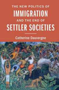 The New Politics of Immigration and the End of Settler Societies