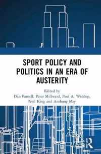 Sport Policy and Politics in an Era of Austerity