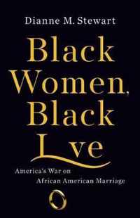 Black Women, Black Love: America's War on African American Marriage