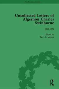 The Uncollected Letters of Algernon Charles Swinburne Vol 1