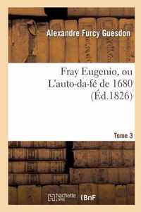 Fray Eugenio, Ou L'Auto-Da-Fe de 1680. Tome 3