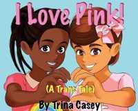 I Love Pink! (A Trans Tale)