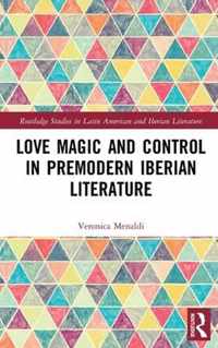 Love Magic and Control in Premodern Iberian Literature