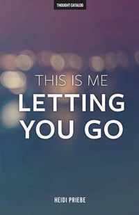 This Is Me Letting You Go