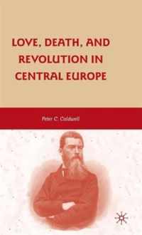 Love, Death, and Revolution in Central Europe