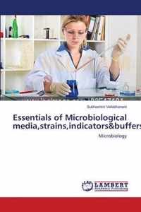 Essentials of Microbiological media, strains, indicators&buffers