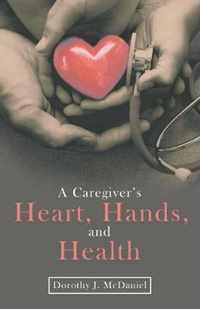 A Caregiver's Heart, Hands, and Health