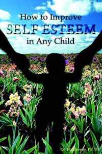 How to Improve Self-Esteem in Any Child