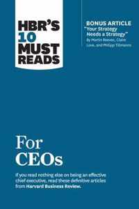 Hbr's 10 Must Reads for Ceos (with Bonus Article "your Strategy Needs a Strategy" by Martin Reeves, Claire Love, and Philipp Tillmanns)