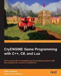 CryENGINE Game Programming with C++, C#, and Lua