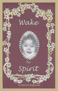 Wake to Spirit