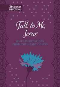 365 Daily Devotions: Talk to Me Jesus