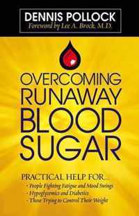 Overcoming Runaway Blood Sugar: Practical Help For... *People Fighting Fatigue And Mood Swings * Hypoglycemics And Diabetics *Those Trying To Control