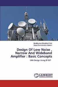 Design Of Low Noise, Narrow And Wideband Amplifier