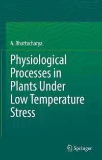 Physiological Processes in Plants Under Low Temperature Stress