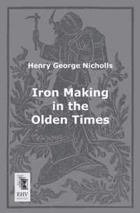 Iron Making in the Olden Times