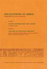 Excavations at Seibal, Department of Peten, Guatemala - 1. Major Architecture and Caches, 2. Analyses of Fine Faste Ceramics