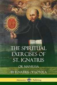 The Spiritual Exercises of St. Ignatius