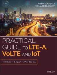 Practical Guide to LTEA, VoLTE and IoT