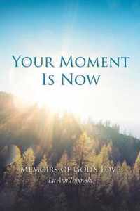 Your Moment Is Now