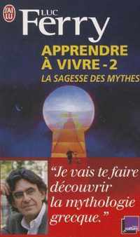 Apprendre a Vivre 2/LA Sagesse DES Mythes