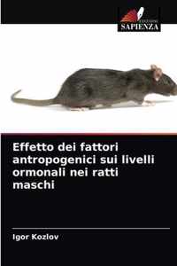 Effetto dei fattori antropogenici sui livelli ormonali nei ratti maschi