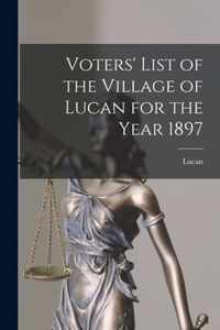 Voters' List of the Village of Lucan for the Year 1897 [microform]