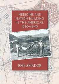 Medicine and Nation Building in the Americas, 1890-1940