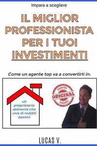 impara a scegliere IL MIGLIOR PROFESSIONISTA PER I TUOI INVESTIMENTI: come un agente TOP va a convertirti in