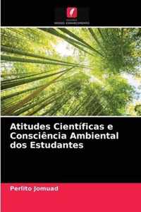 Atitudes Cientificas e Consciencia Ambiental dos Estudantes