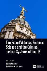 The Expert Witness, Forensic Science, and the Criminal Justice Systems of the Uk