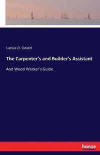 The Carpenter's and Builder's Assistant