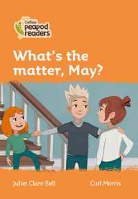 Level 4 - What's the matter, May? (Collins Peapod Readers)