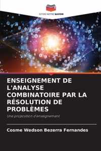 Enseignement de l'Analyse Combinatoire Par La Resolution de Problemes