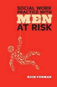 Social Work Practice with Men at Risk