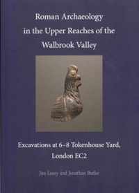 Roman Archaeology in the Upper Reaches of the Walbrook Valley