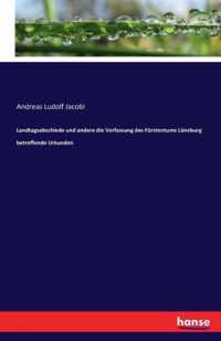 Landtagsabschiede und andere die Verfassung des Furstentums Luneburg betreffende Urkunden