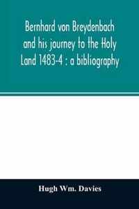 Bernhard von Breydenbach and his journey to the Holy Land 1483-4