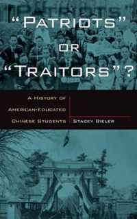 Patriots or Traitors: A History of American Educated Chinese Students