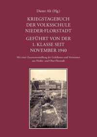 Kriegstagebuch der Volksschule Nieder-Florstadt. Gefuhrt von der 1. Klasse seit November 1940