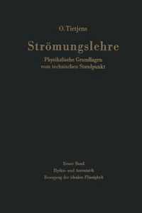 Stroemungslehre Physikalische Grundlagen vom technischen Standpunkt: Erster Band