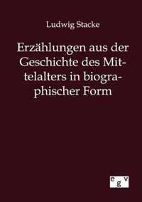 Erzahlungen aus der Geschichte des Mittelalters in biographischer Form