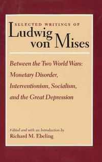 Selected Writings of Ludwig von Mises, Volume 2 -- Between the Two World Wars