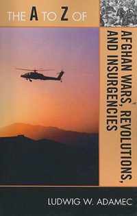 The A to Z of Afghan Wars, Revolutions and Insurgencies