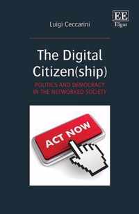 The Digital Citizen(ship)  Politics and Democracy in the Networked Society