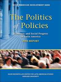 The Politics of Policies - Economic and Social Progress in latin America 2006 Report