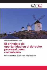 El principio de oportunidad en el derecho procesal penal colombiano