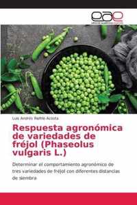 Respuesta agronomica de variedades de frejol (Phaseolus vulgaris L.)