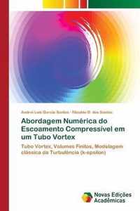 Abordagem Numerica do Escoamento Compressivel em um Tubo Vortex