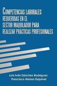 Competencias Laborales Requeridas En El Sector Maquilador Para Realizar Practicas Profesionales